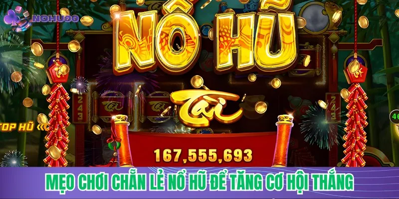 Mẹo chơi chẵn lẻ nổ hũ để tăng cơ hội thắng