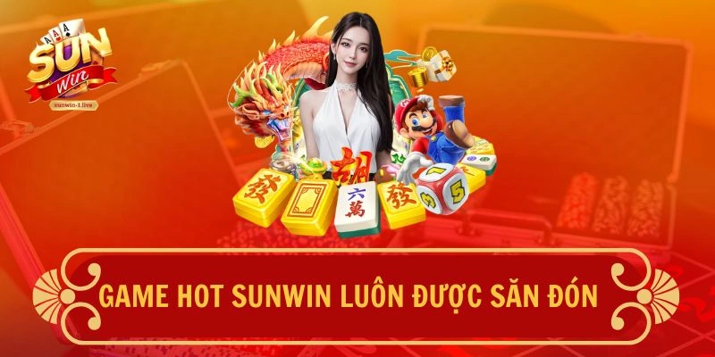 Game hot SUNWIN luôn được săn đón