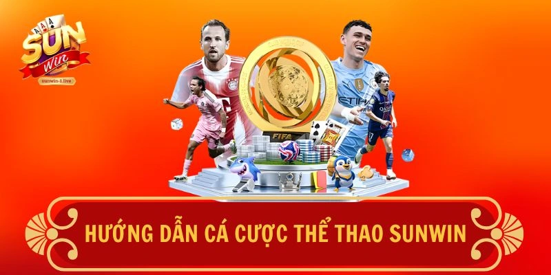 Hướng dẫn cá cược thể thao SUNWIN