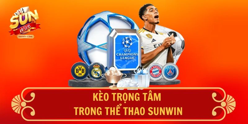 Kèo trọng tâm trong thể thao SUNWIN