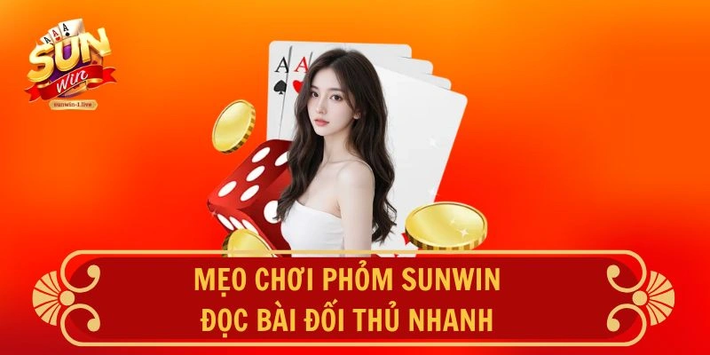 Mẹo chơi Phỏm SUNWIN - Đọc bài đối thủ nhanh