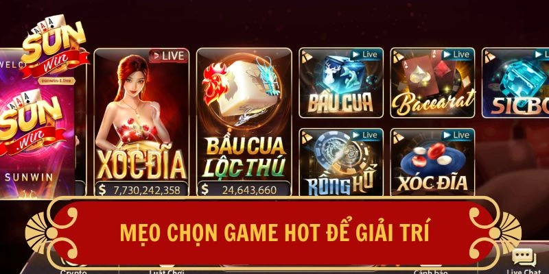 Mẹo chọn game hot để giải trí