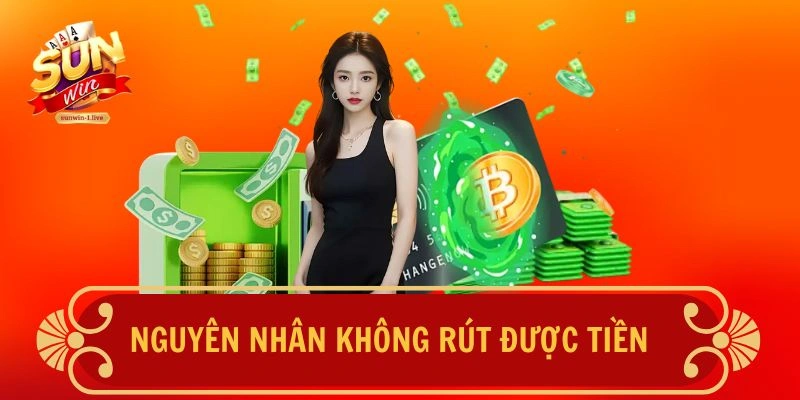 Nguyên nhân không rút được tiền