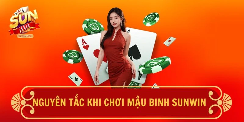 Nguyên tắc khi chơi Mậu Binh SUNWIN
