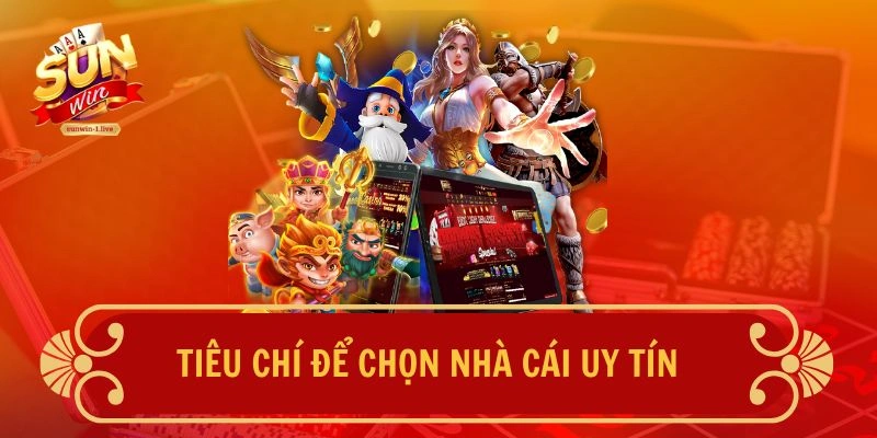 Tiêu chí để chọn nhà cái uy tín