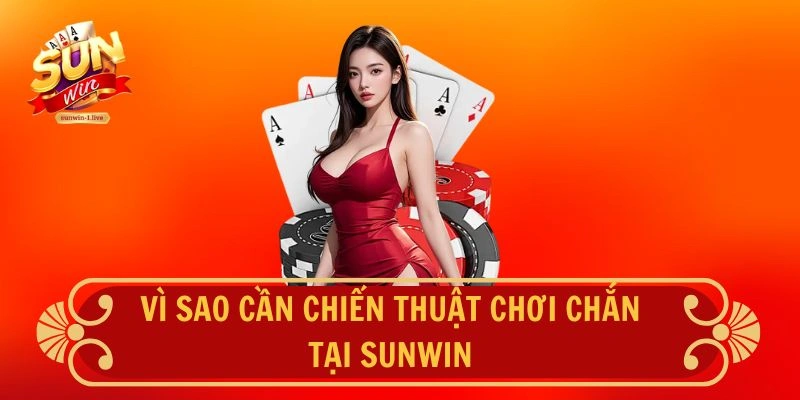 Vì sao nên biết chiến thuật chơi Chắn tại SUNWIN