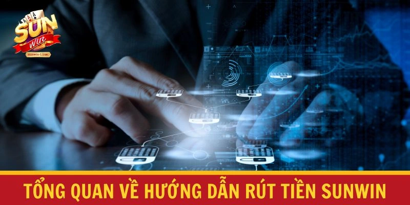 Tổng quan về hướng dẫn rút tiền 