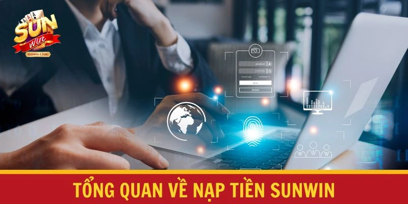 Tổng quan về nạp tiền SUNWIN