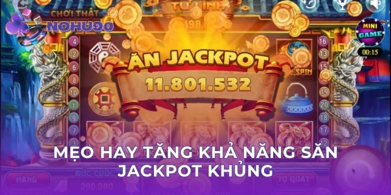 Mẹo hay tăng khả năng săn jackpot khủng